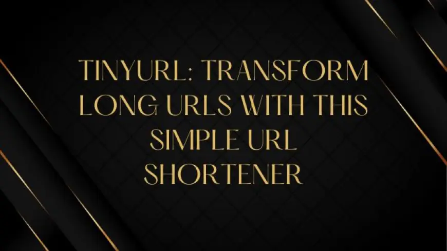 TinyURL: Transform Long URLs with This Simple URL Shortener