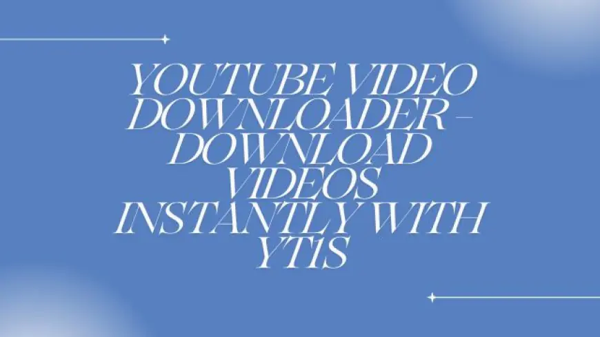 YouTube Video Downloader - Download Videos Instantly with YT1S