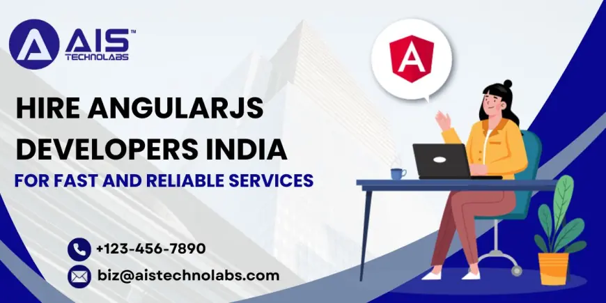 Hire AngularJS Developers India for Fast and Reliable Services