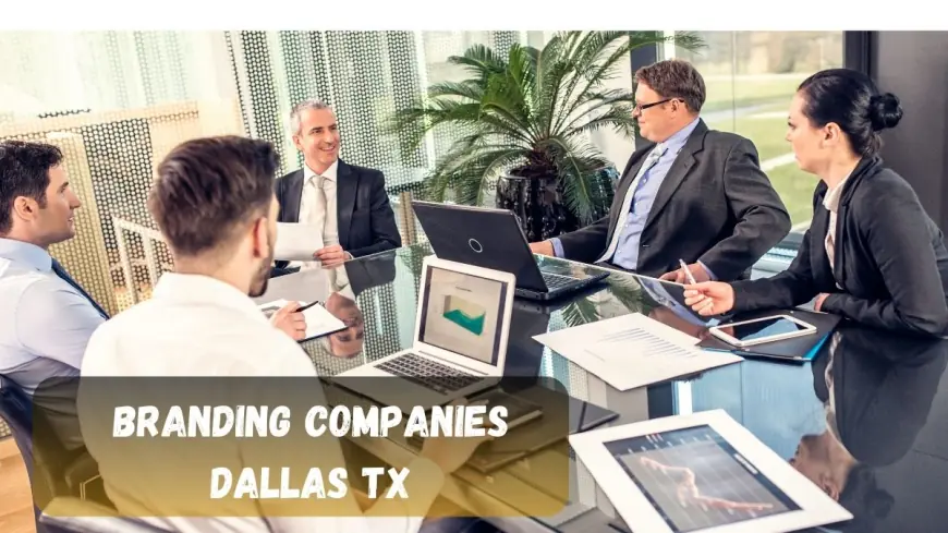 How Branding Companies in Dallas TX Shape Local Businesses