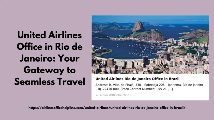 United Airlines Office in Rio de Janeiro: Your Gateway to Seamless Travel