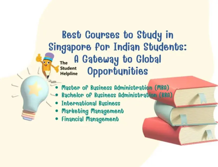 Best Courses to Study in Singapore for Indian Students: A Gateway to Global Opportunities