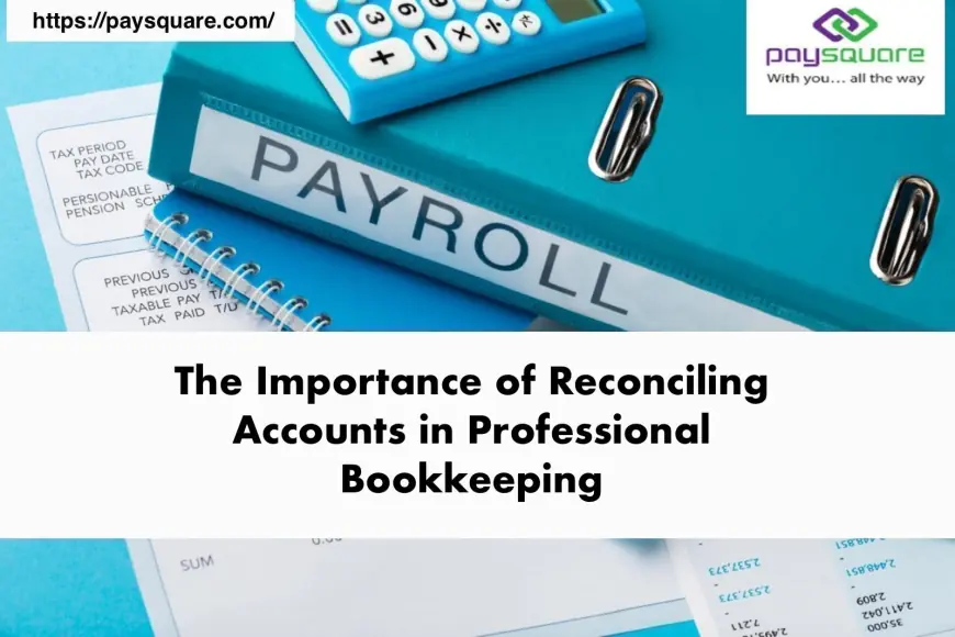 The Importance of Reconciling Accounts in Professional Bookkeeping