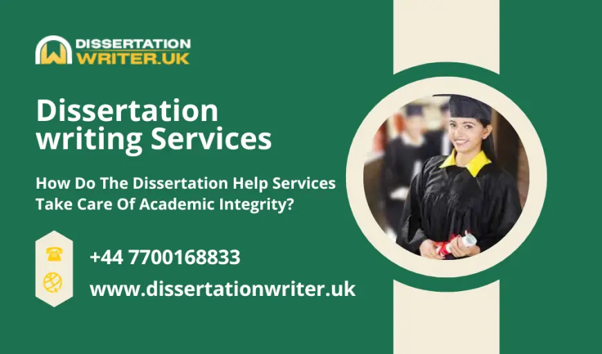 How Do The Dissertation Help Services Take Care Of Academic Integrity?