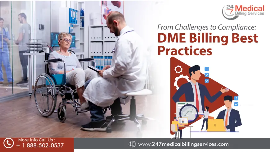 From Challenges to Compliance: DME Billing Best Practices