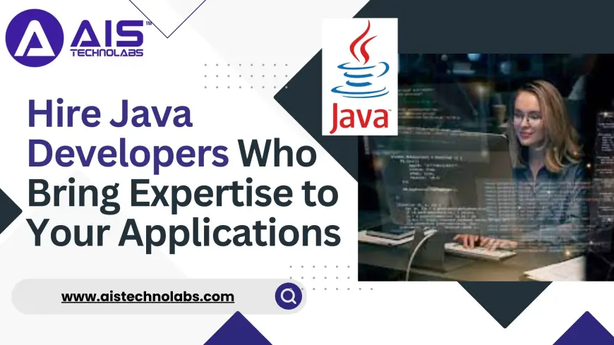 Hire Java Developers Who Bring Expertise to Your Applications