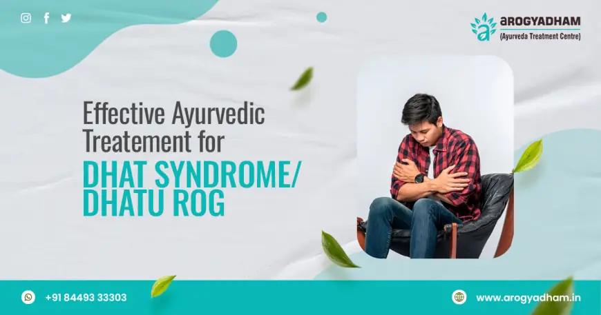 Experience Natural Recovery with Arogyadham’s Ayurvedic Treatment For Dhatu Rog