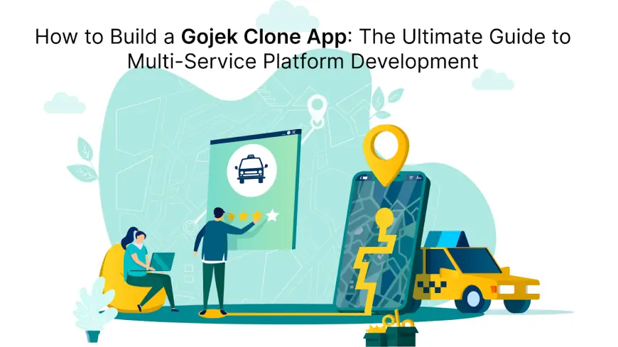 How to Build a Gojek Clone App: The Ultimate Guide to Multi-Service Platform Development