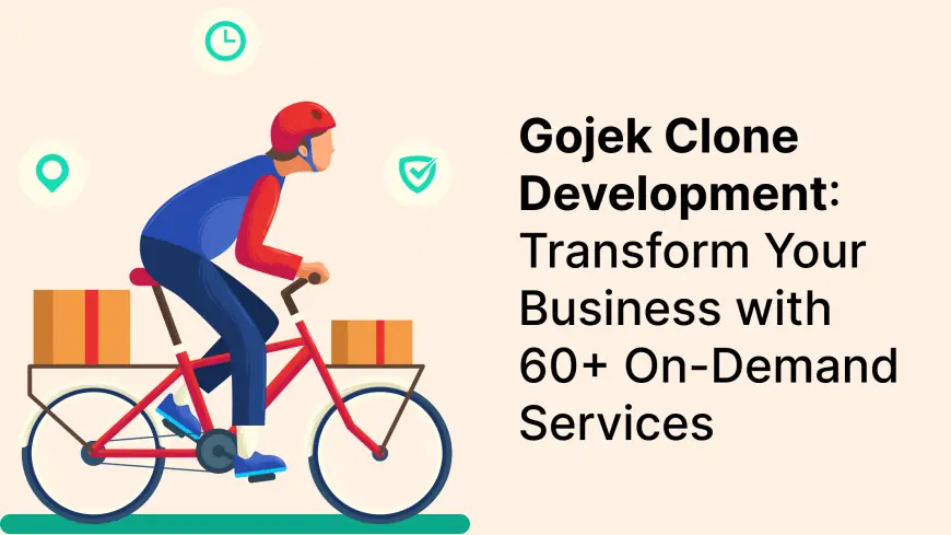 Gojek Clone Development: Transform Your Business with 60+ On-Demand Services