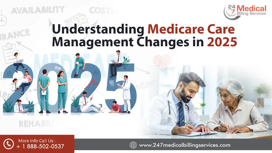 Understanding Medicare Care Management Changes in 2025