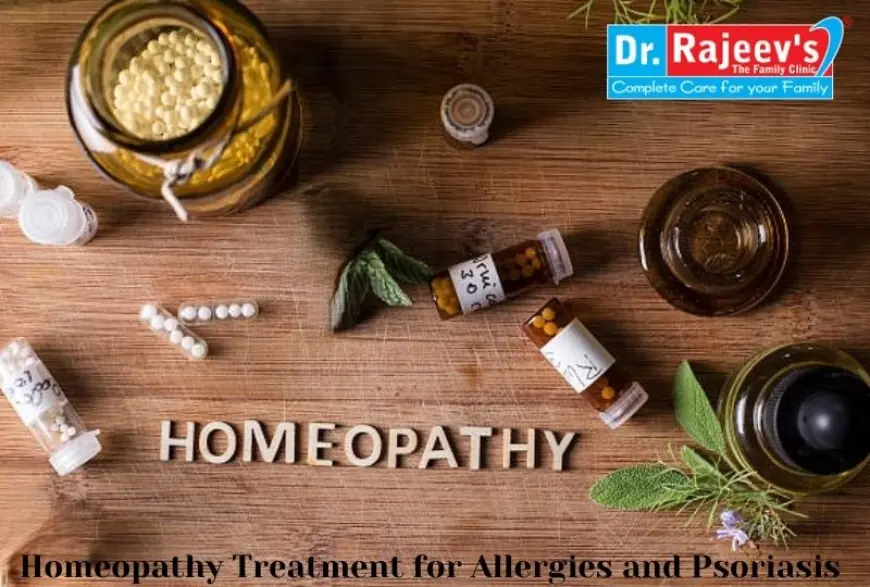 Homeopathy Treatment for Allergies and Psoriasis: A Gentle Approach to Wellness