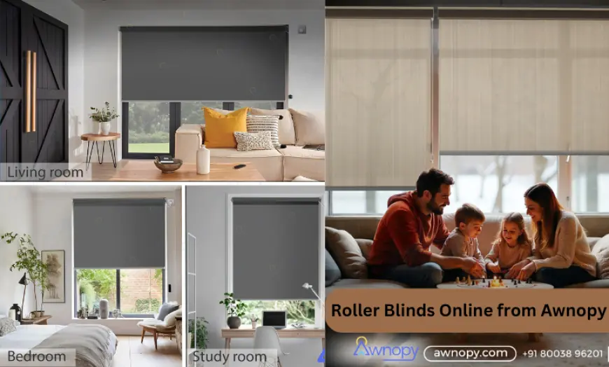 Why Buying Roller Blinds Online from Awnopy is a Game-Changer for Your Home