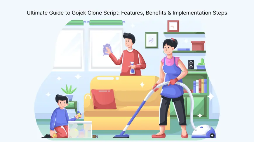 Ultimate Guide to Gojek Clone Script: Features, Benefits & Implementation Steps