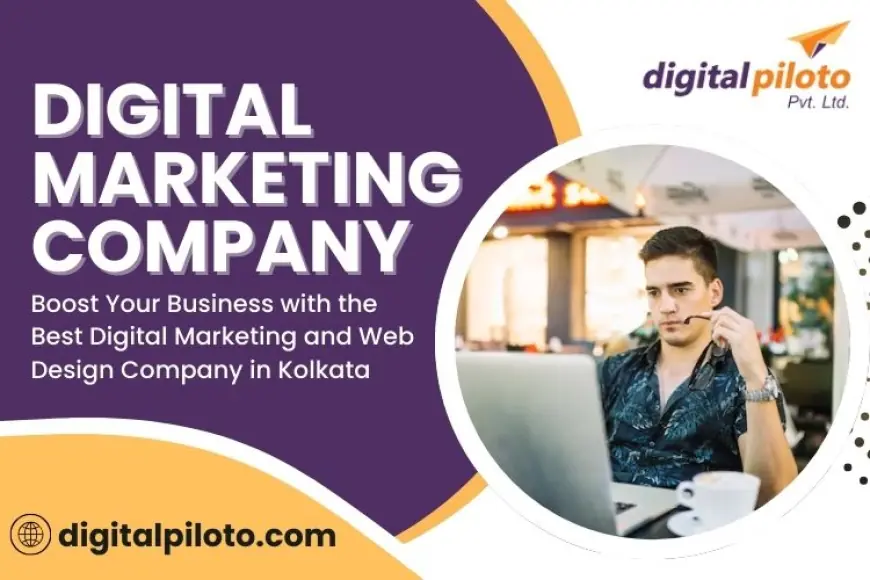 Boost Your Business with the Best Digital Marketing and Web Design Company in Kolkata