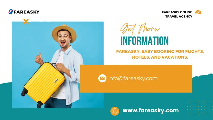 Fareasky: Your Ultimate Guide to Hassle-Free and Affordable Travel