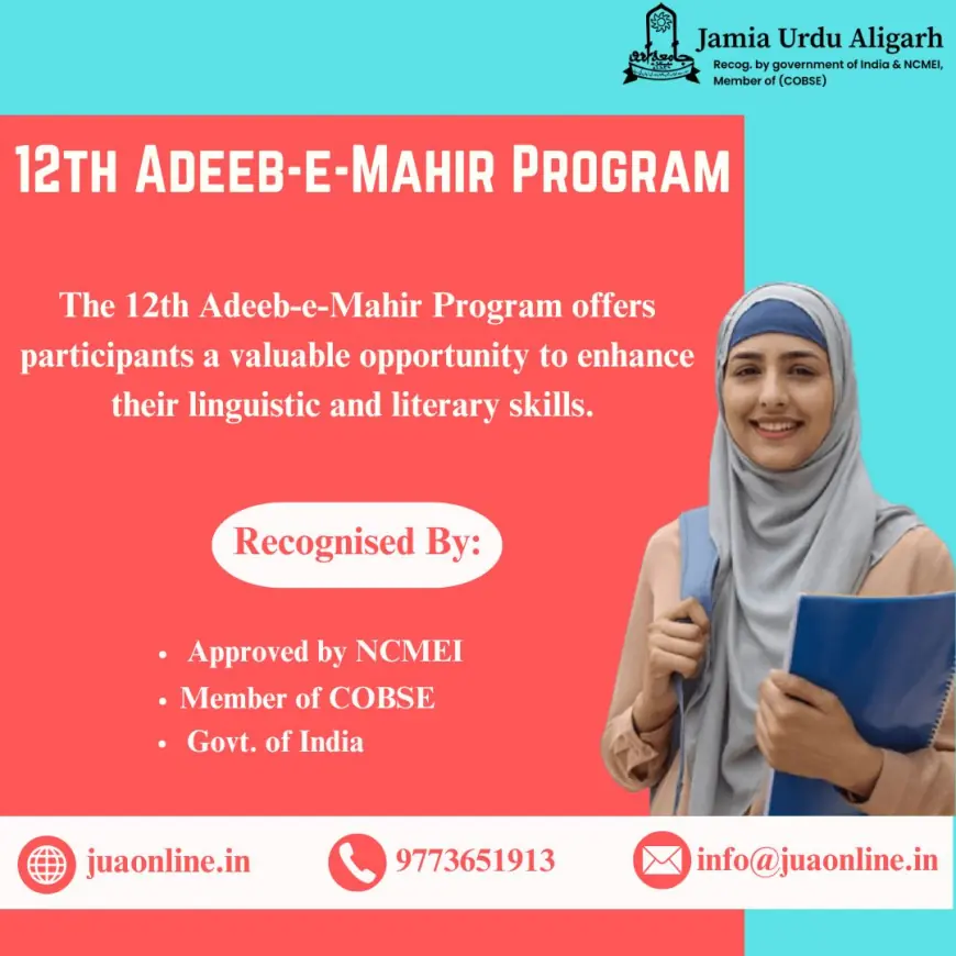 Understanding the 12th Adeeb E Mahir Program and Jamia Urdu Aligarh