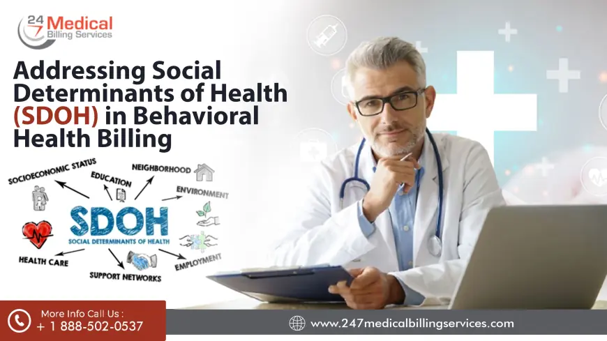 Addressing Social Determinants of Health (SDoH) in Behavioral Health Billing