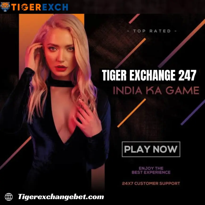 Tiger Exchange 247 Sign Up & Get Started Online Betting