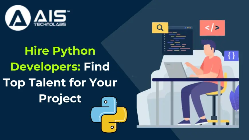 Hire Python Developers: Find Top Talent for Your Project