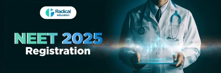 NEET Registration Date 2025: A Comprehensive Guide for Aspiring Medical Students