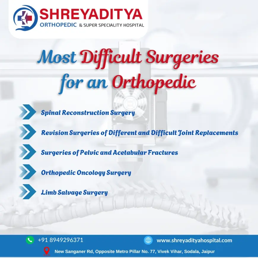 What is the most difficult surgery for an orthopedic?