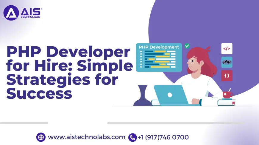 PHP Developer for Hire: Simple Strategies for Success