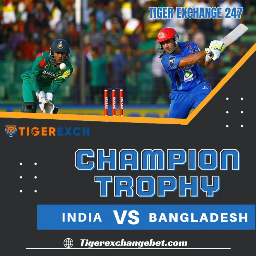 Tiger Exchange 247 – Win Huge On India VS Bangladesh Champions Trophy!