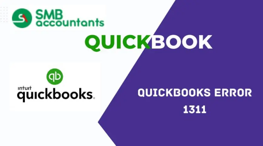 QuickBooks Error 1311: Why It Happens and How to Resolve It Quickly