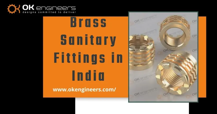 Brass Sanitary Fittings in India: Top Quality Products from OK Engineers