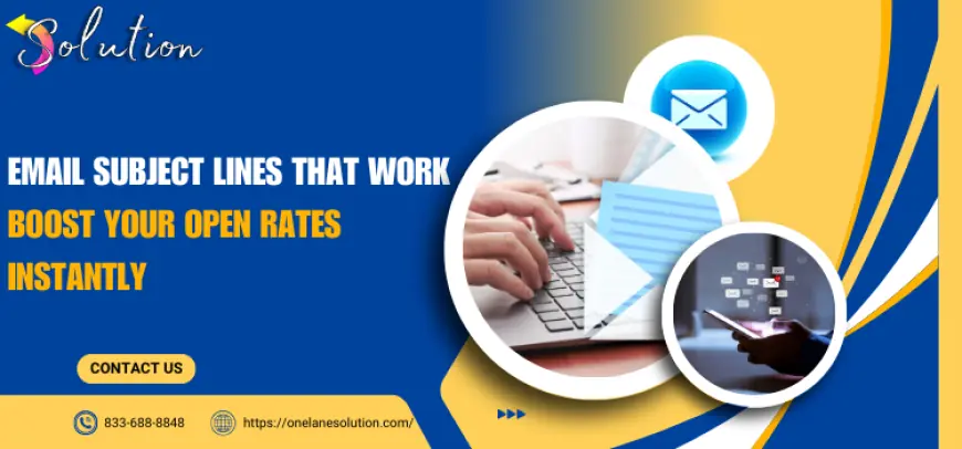 Email Subject Lines That Work: Boost Your Open Rates Instantly