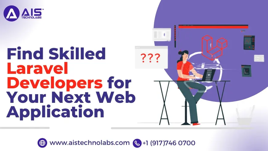 Find Skilled Laravel Developers for Your Next Web Application