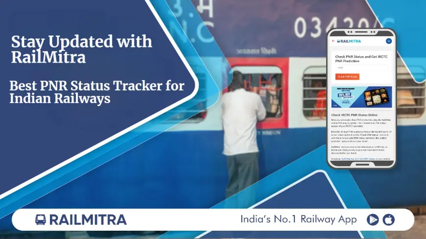 Stay Updated with RailMitra:  Best PNR Status Tracker for Indian Railways