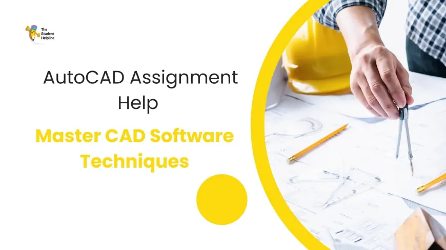 AutoCAD Assignment Help to Master CAD Software Techniques