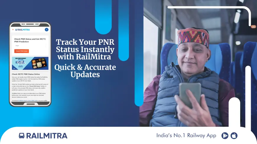 Track Your PNR Status Instantly with RailMitra: Quick & Accurate Updates