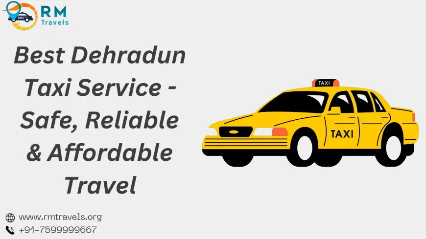 Best Dehradun Taxi Service – Safe, Reliable & Affordable