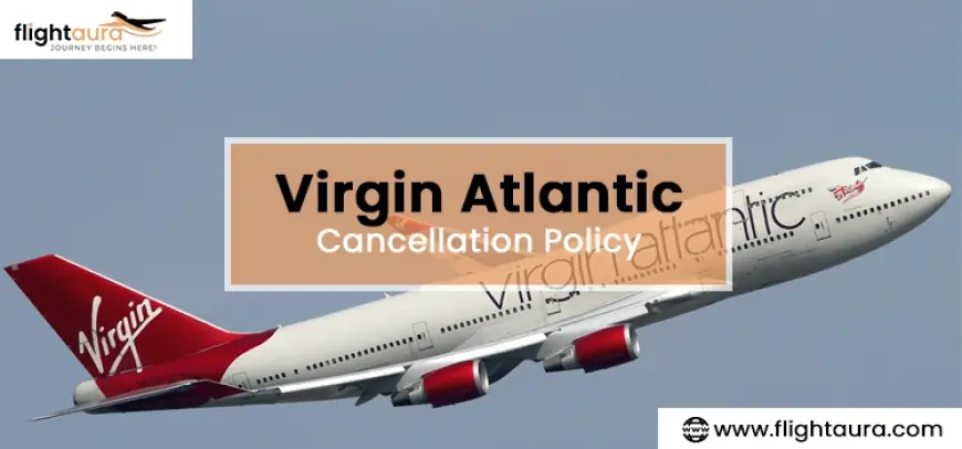 Virgin Airways Cancellation Policy: Everything You Need to Know