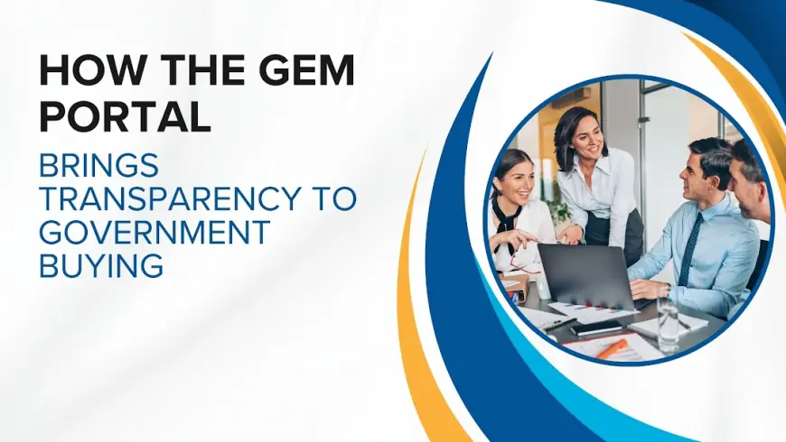 How the GeM Portal Brings Transparency to Government Buying