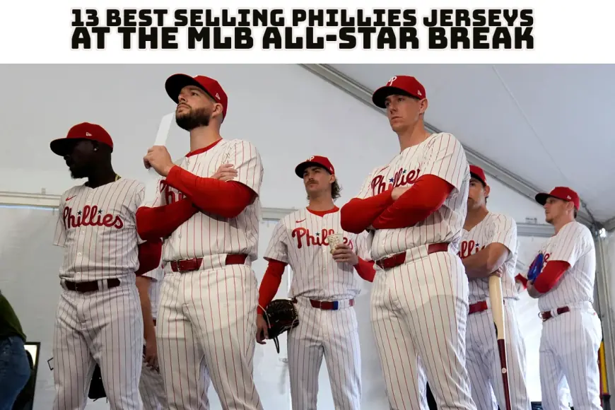 13 Best Selling Phillies Jerseys At The MLB All-Star Break