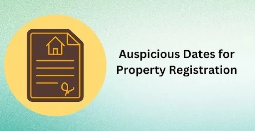 Auspicious Dates for Property Registration 2025: Unlock Prosperity with Perfect Timings