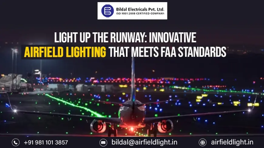 Light Up the Runway: Innovative Airfield Lighting That Meets FAA Standards