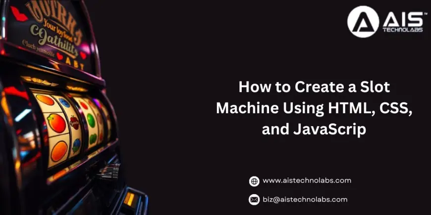 How to Create a Slot Machine Using HTML, CSS, and JavaScript