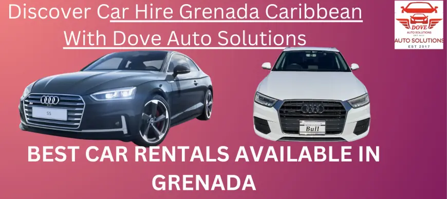 Car Rental in Grenada Saint George: The Ultimate Guide for Travelers