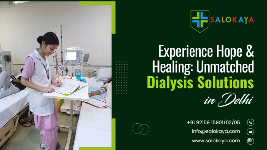 Experience Hope & Healing: Unmatched Dialysis Solutions in Delhi