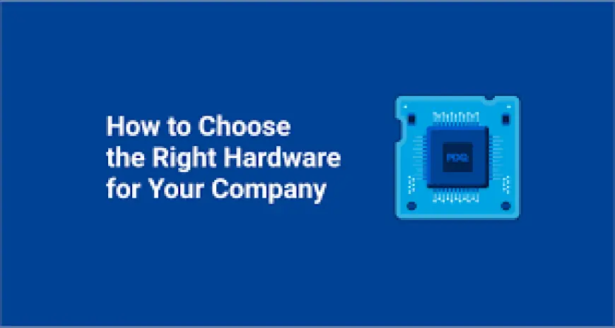 How to Pick the Ideal IT Hardware for Your Business?