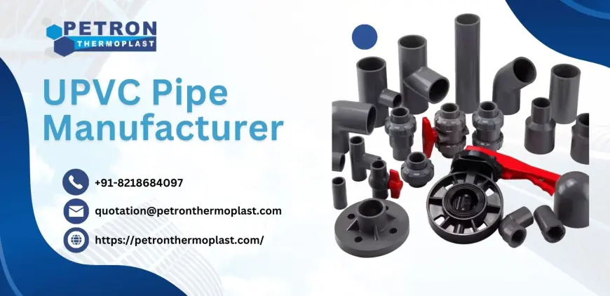 UPVC Pipe Manufacturer – Delivering Excellence and Quality