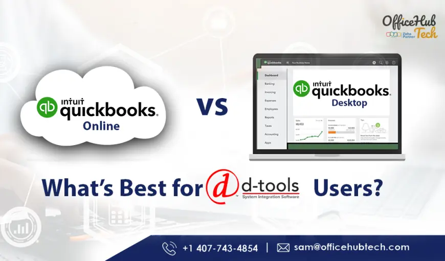 QuickBooks Online vs. Desktop: What’s Best for D-Tools Users?