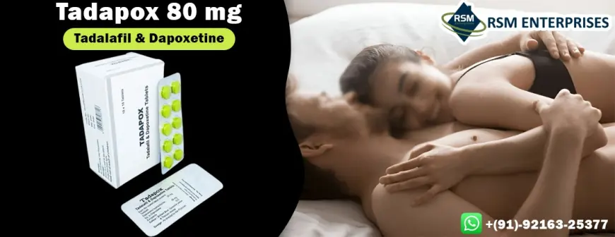 Perfect Remedy to Enhance Sensual Wellness In Men With Tadapox 80mg