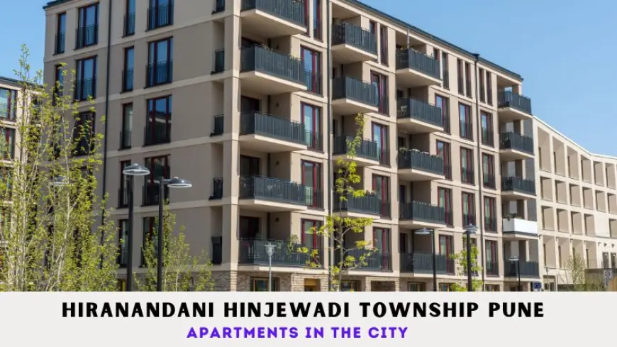 Hiranandani Hinjewadi Township Pune | Apartments in the City