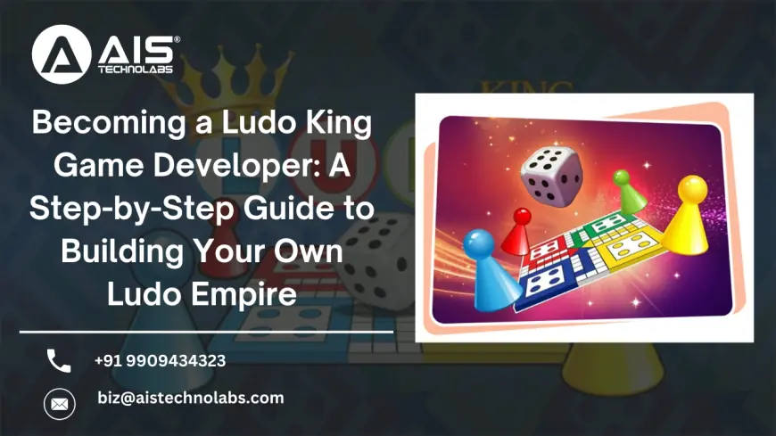 Becoming a Ludo King Game Developer: A Step-by-Step Guide to Building Your Own Ludo Empire