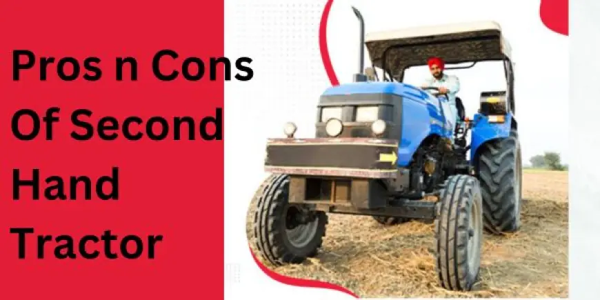 Pros & Cons of Second-Hand Tractors